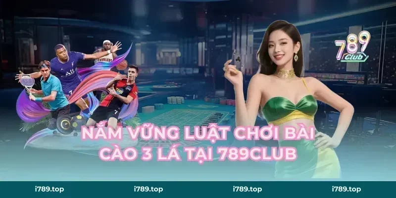 Nắm vững luật chơi bài cào 3 lá tại 789CLUB