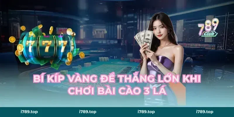 Bí kíp vàng để thắng lớn khi chơi bài cào 3 lá
