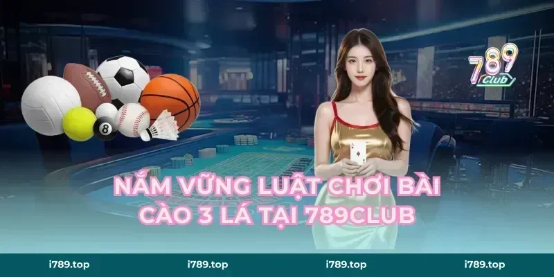 Nắm vững luật chơi bài cào 3 lá tại 789CLUB