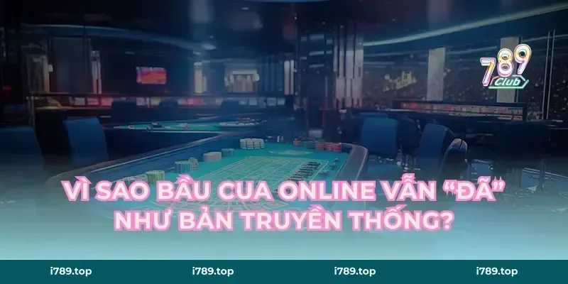 Vì sao bầu cua online vẫn “đã” như bản truyền thống?
