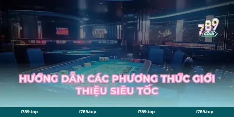 Hướng dẫn các phương thức giới thiệu siêu tốc