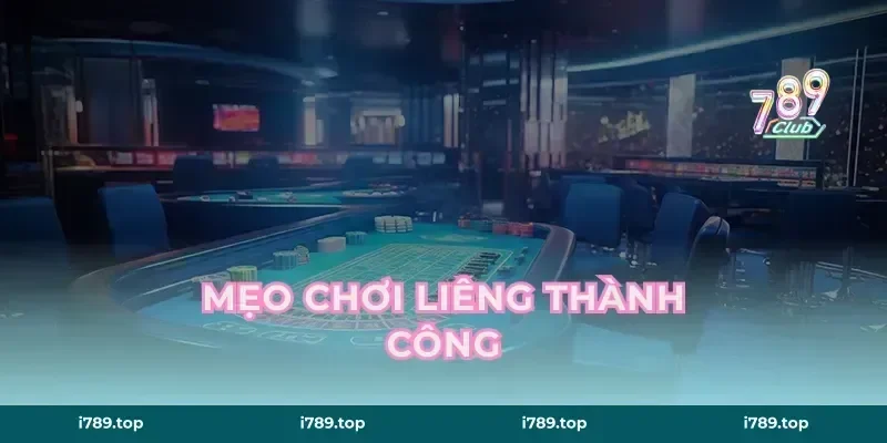 Mẹo Chơi Liêng Thành Công