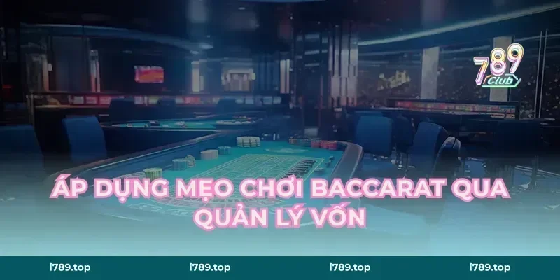 Áp dụng mẹo chơi baccarat qua quản lý vốn